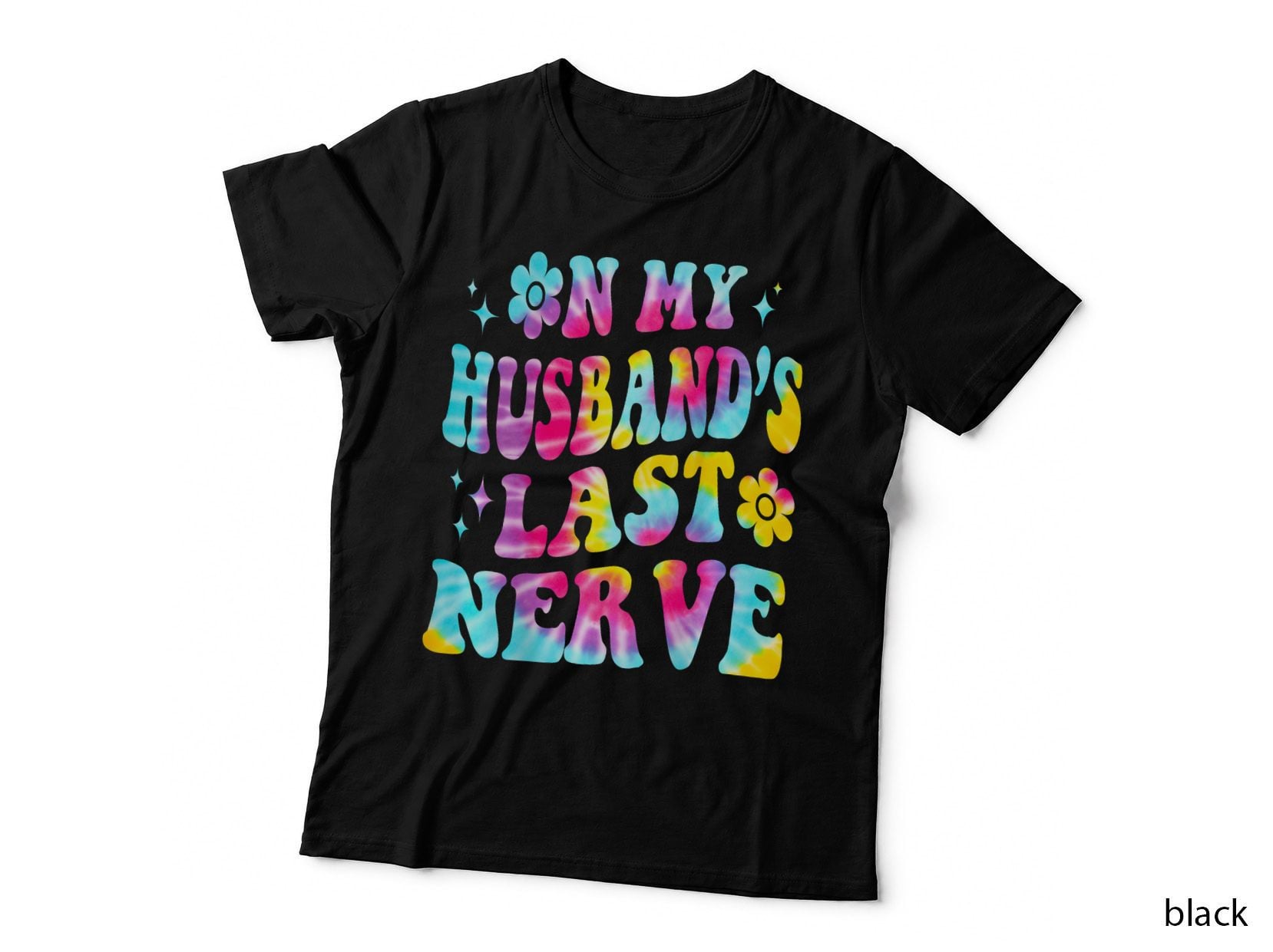 Tie Dye on My Husband's Last Nerve a Mother's Day for Wife T-Shirt