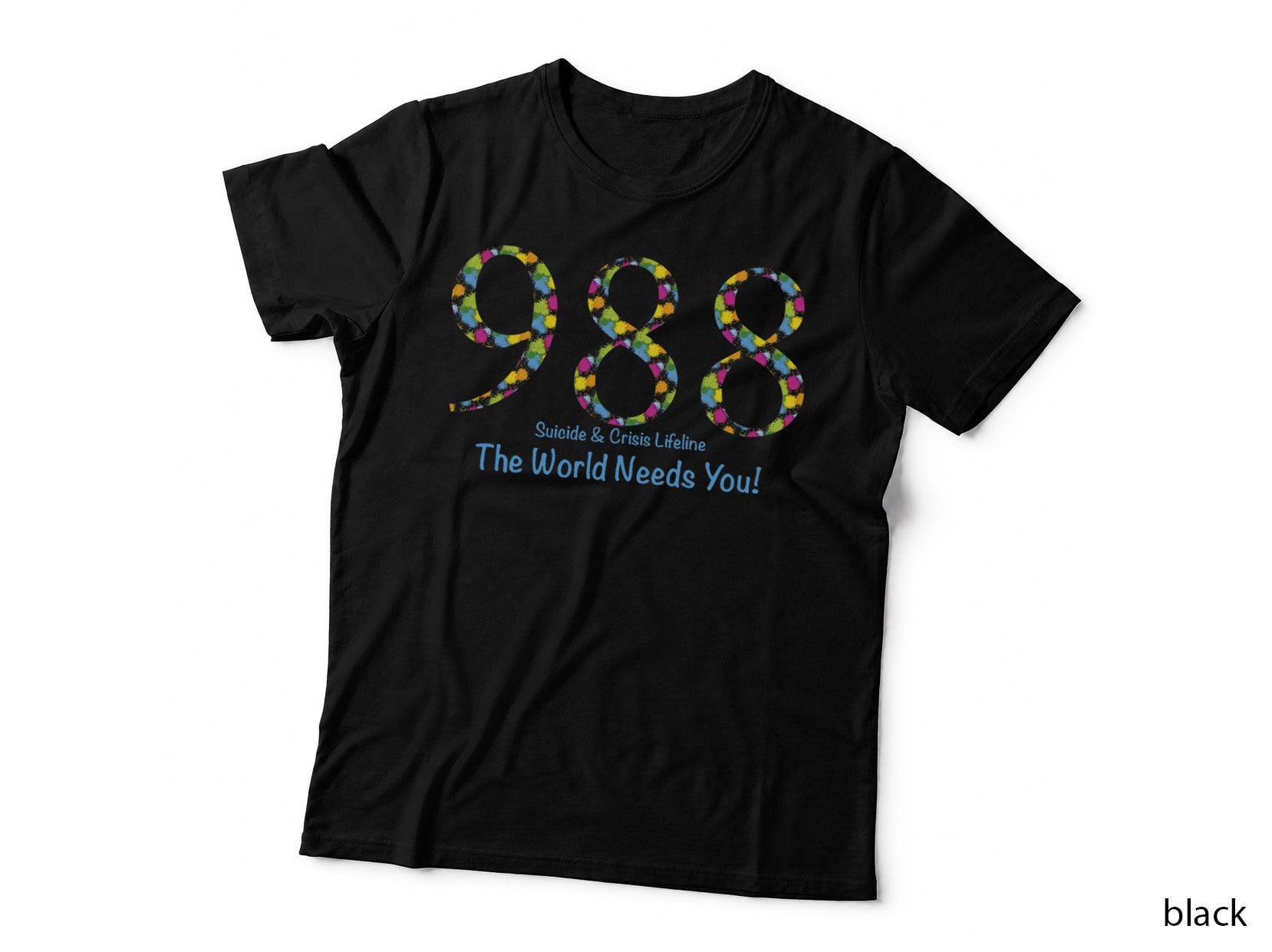 988 Suicide and Crisis Lifeline the World Needs You! T-Shirt