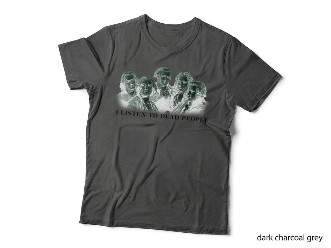 Classical Composers T-Shirt, I Listen to Dead People, Bach Mozart Beethoven