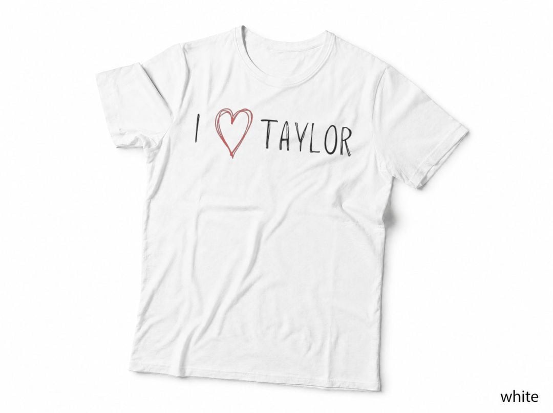 I Love Taylor T-Shirt, Hand-Drawn Red Heart Slogan, Personalised First Name Gift