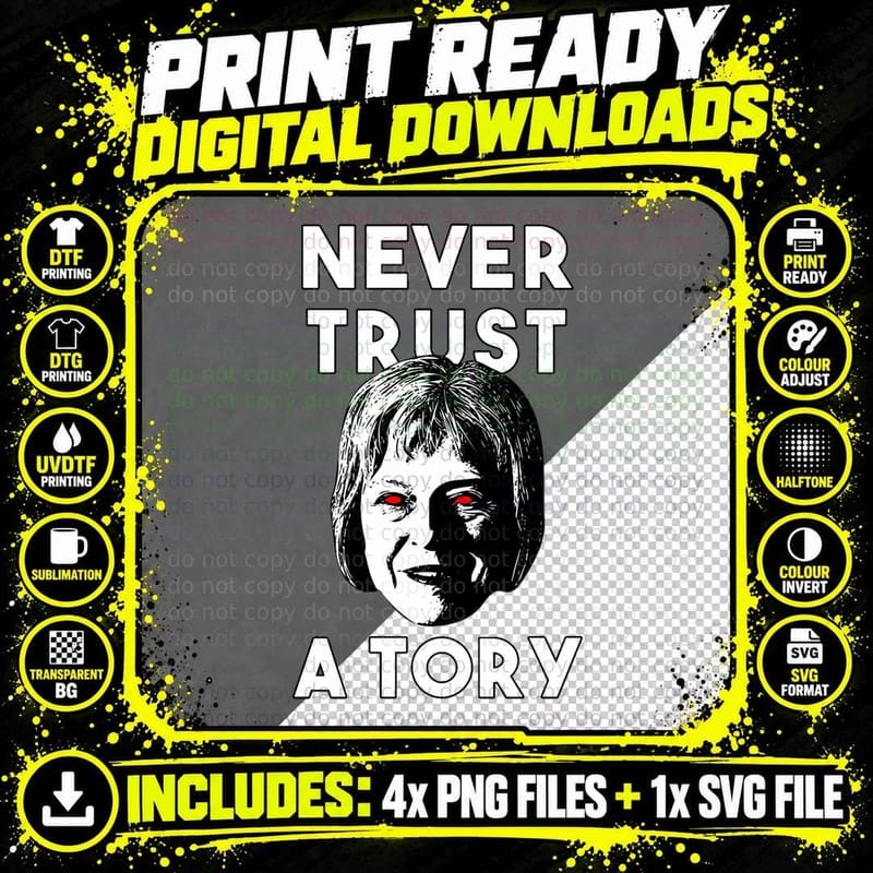 Never Trust a Tory T-Shirt, Anti Tory UK Political Png SVG Digital Bundle