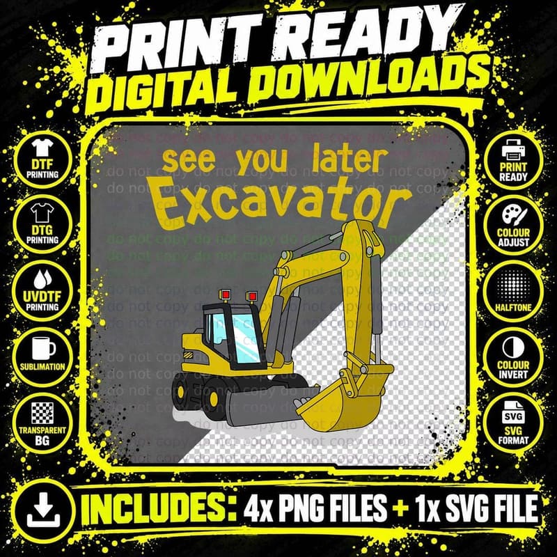 See You Later Excavator, Yellow Digger Cartoon Png SVG Digital Bundle