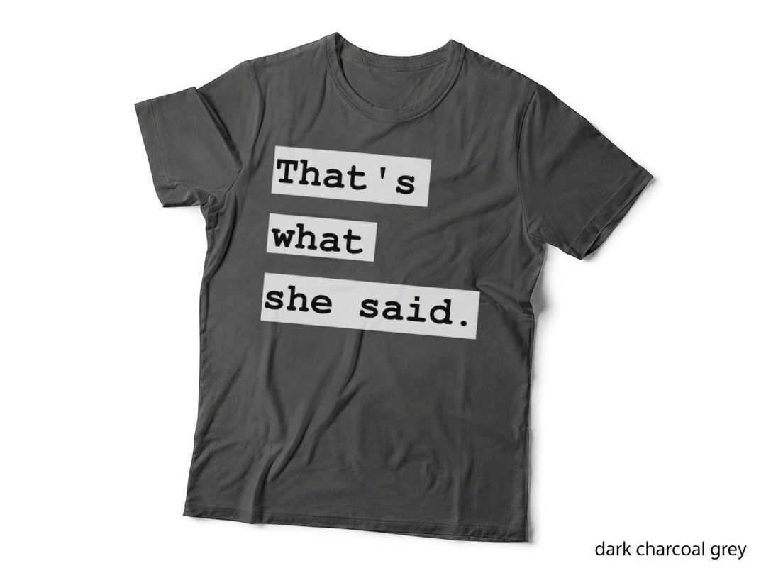 That's What She Said T-Shirt, Typewriter Font Text, the Office Quote Fan