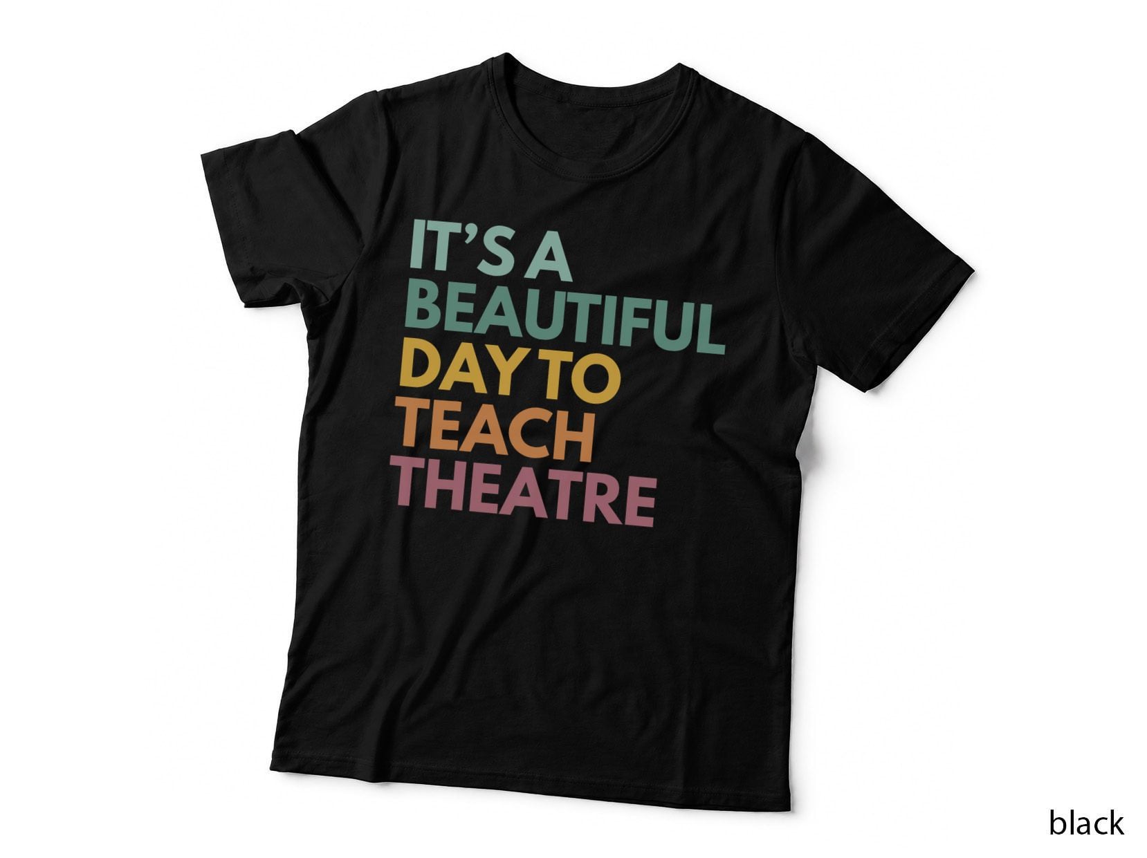 It's a Beautiful Day to Teach Theatre T-Shirt, Theatre Lover Apparel