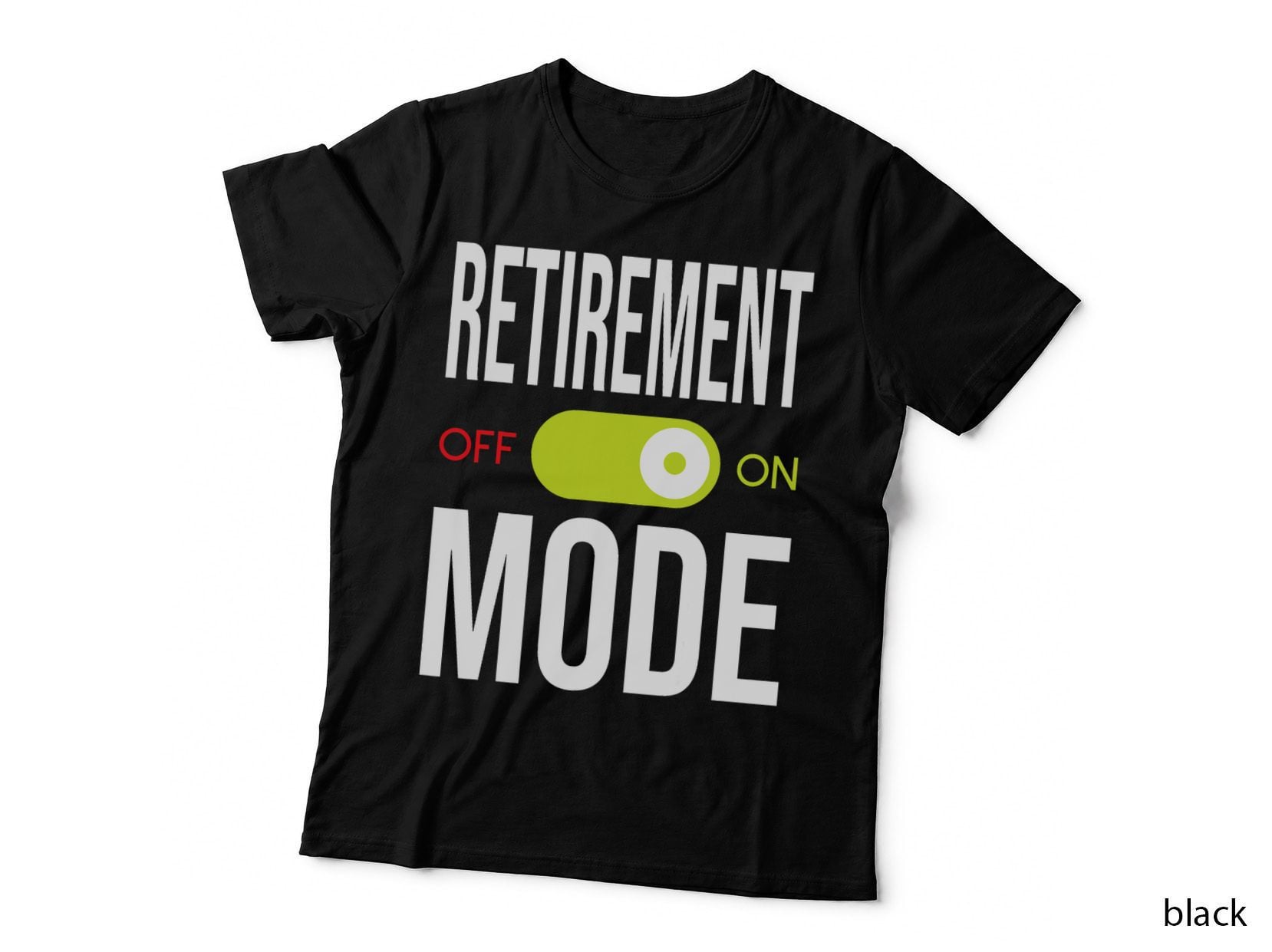 Retirement Mode on T-Shirt, Retirement Apparel, Retired Life Style
