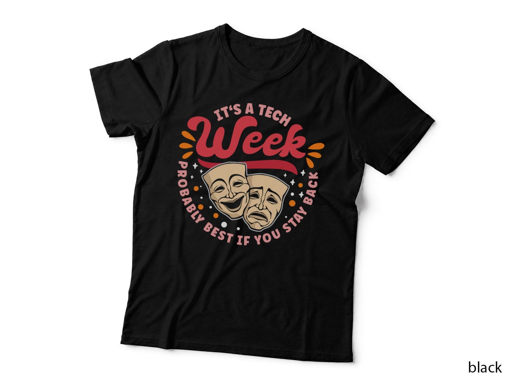 Tech Week Theater Acting T-Shirt, Comedy Drama, Stage Crew Apparel