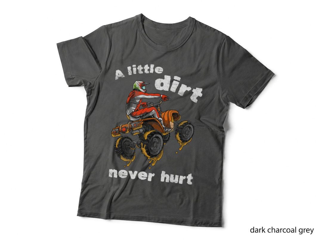 A Little Dirt Never Hurt Fun Quad Bike Gift ATV Four Wheeler T-Shirt