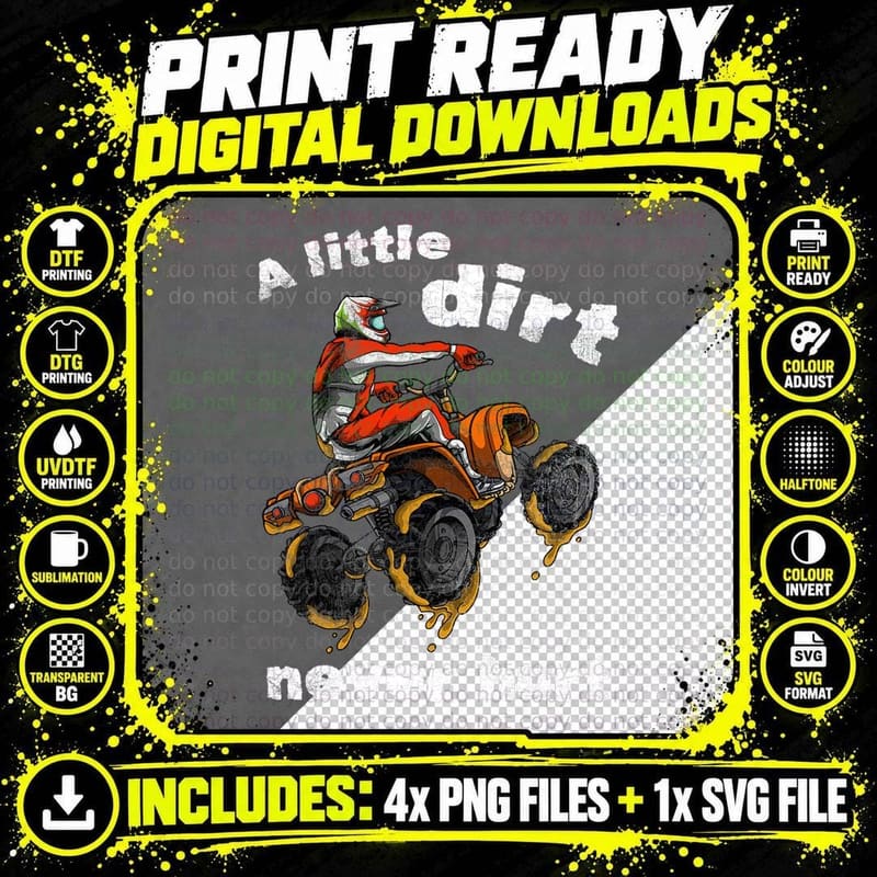 A Little Dirt Never Hurt Fun Quad Bike Gift ATV Four Png SVG Digital Bundle