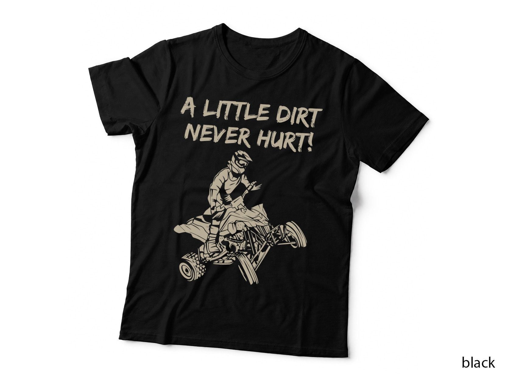 A Little Dirt Never Hurt Quad ATV T-Shirt