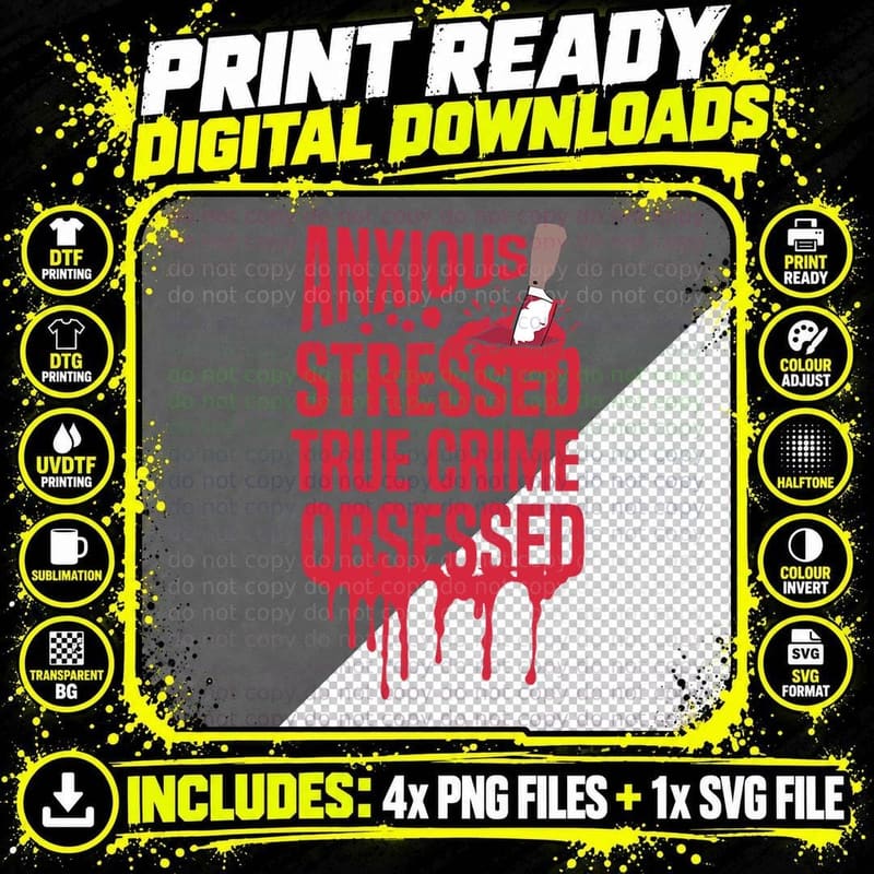 Anxious Stressed True Crime Obsessed - Serial Killer Png SVG Digital Bundle