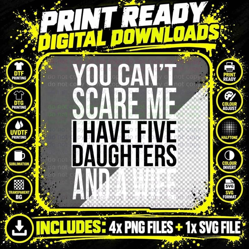Awesome You Can't Scare Me I Have Five Daughters and a Png SVG Digital Bundle