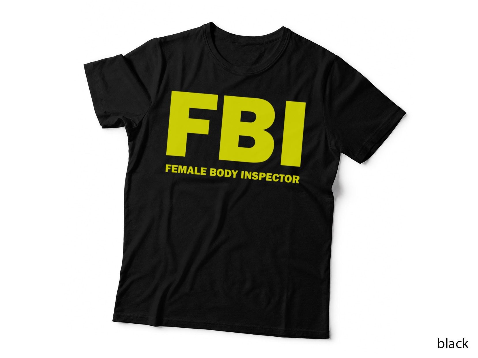 Fbi Female Body Inspector Hilarious Comedy T-Shirt