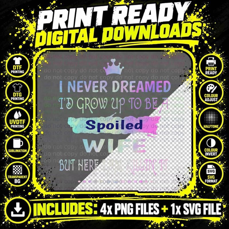 I Never Dreamed Id Grow up to Be a Spoiled Wife Killing Png SVG Digital Bundle