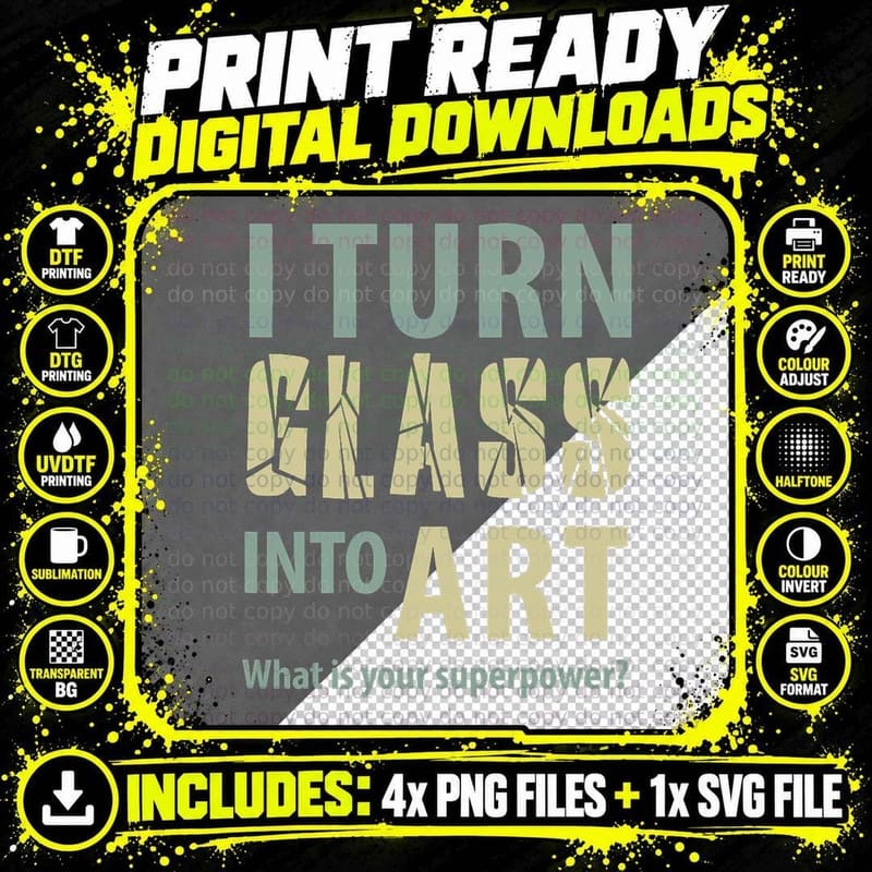 I Turn Glass into Art. What Is Your Superpower T-Shirt Png SVG Digital Bundle