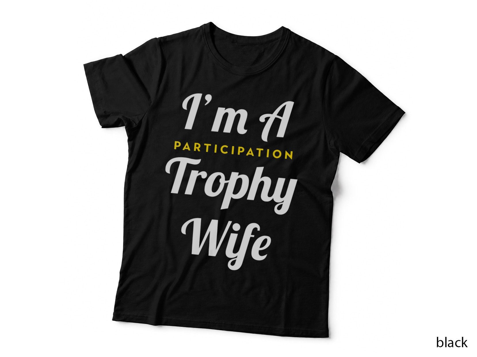 I'm a Participation Trophy Wife T-Shirt