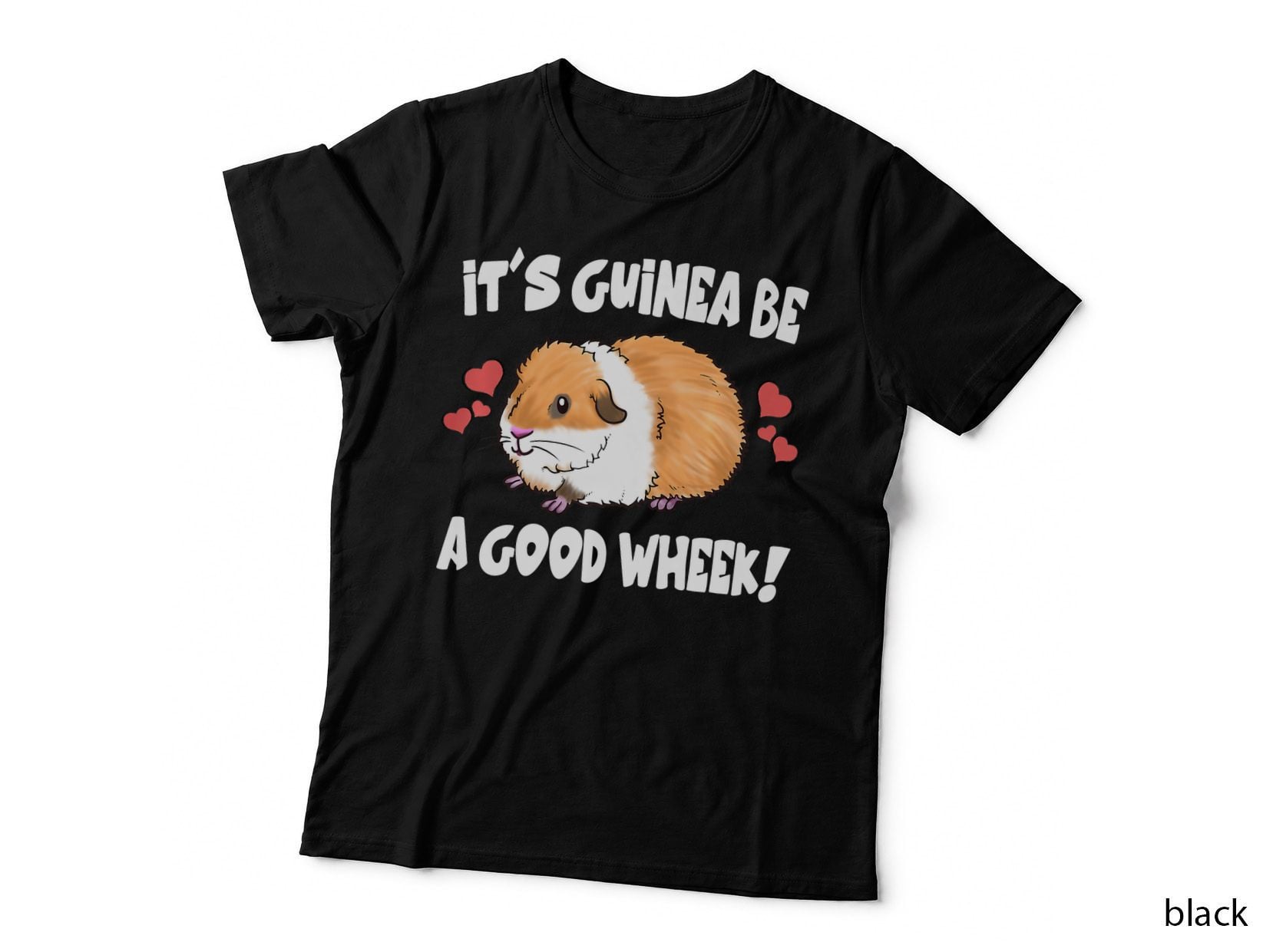 It's Guinea Be a Good Wheek Cute Pig, Graphic T-Shirt