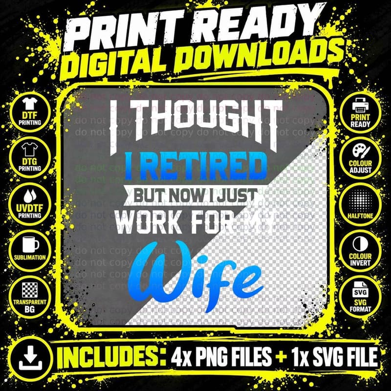 Mens I Thought I Retired but Now I Just Work for My Wife Png SVG Digital Bundle