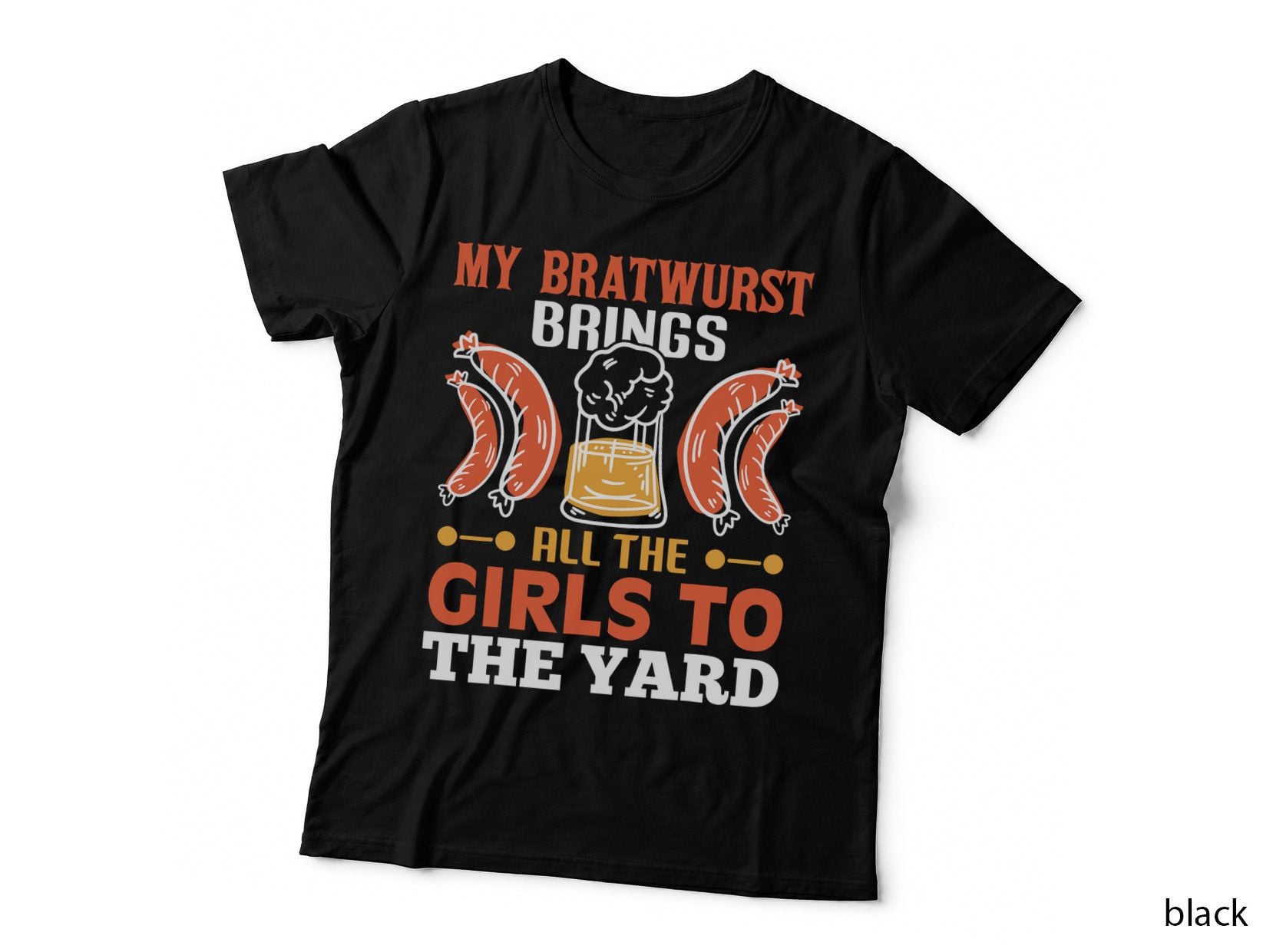 My Bratwurst Brings All the Girls to the Yard - Oktoberfest T-Shirt