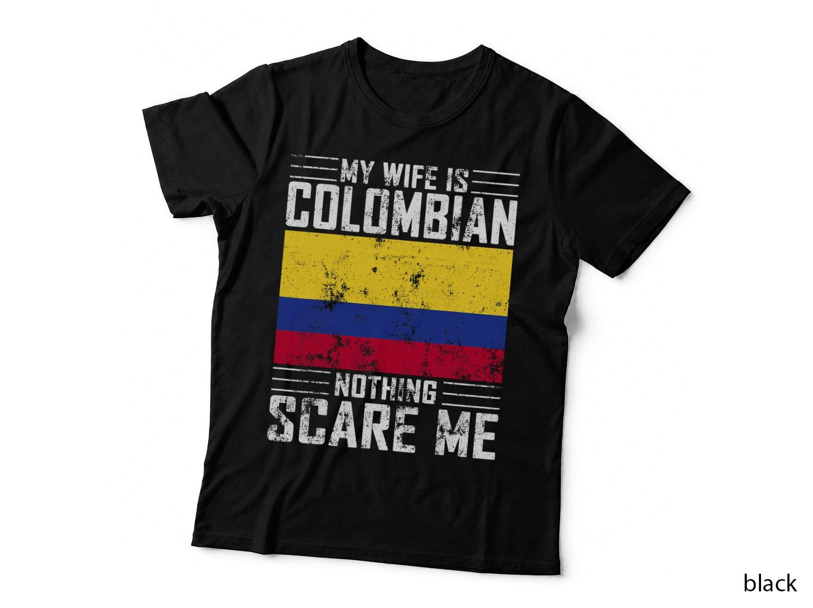 My Wife Is Colombian Nothing Scares Me. Colombia Flag T-Shirt