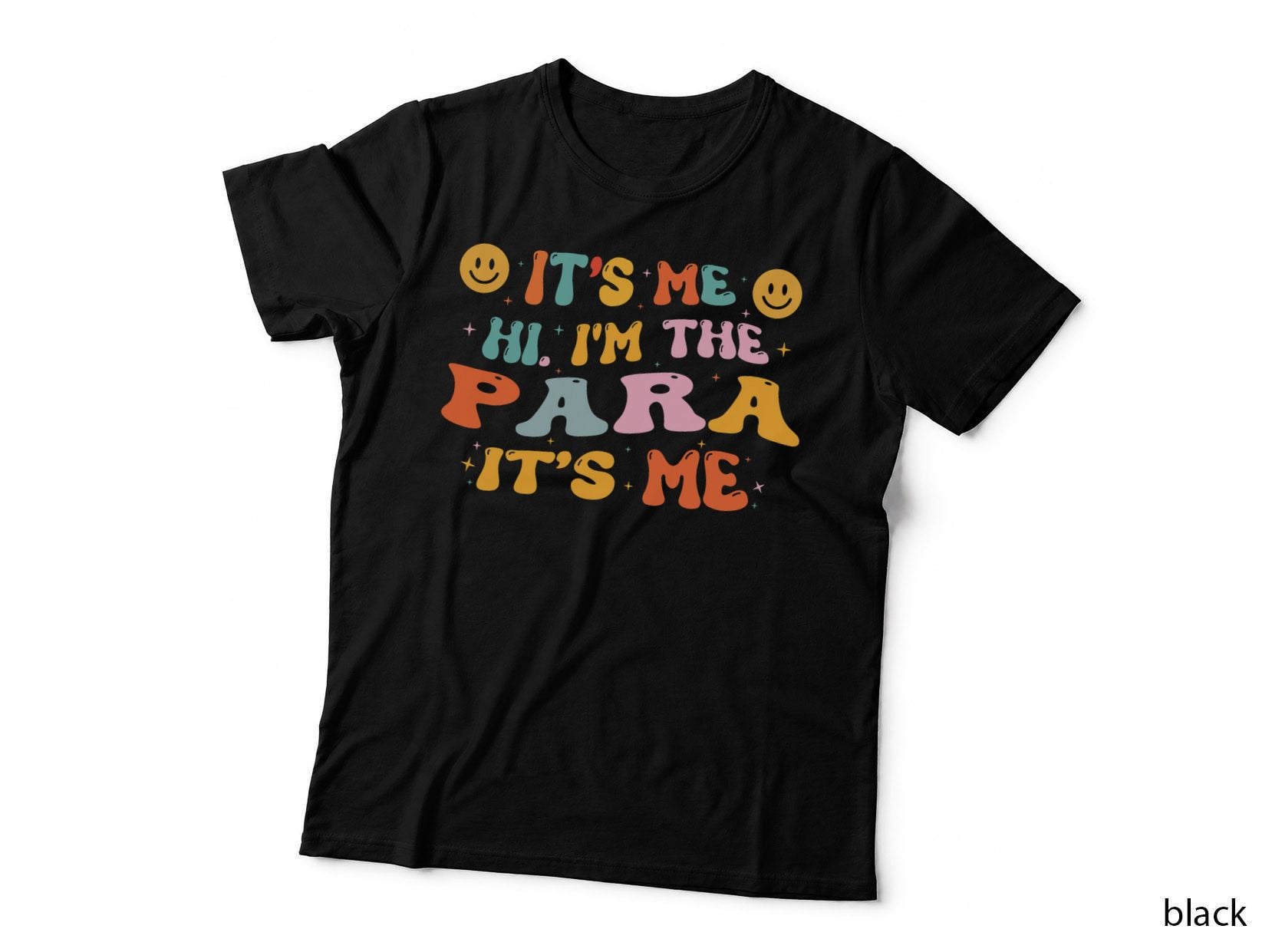 Paraprofessional Paraeducator It's Me Hi I'm the Para Its Me T-Shirt