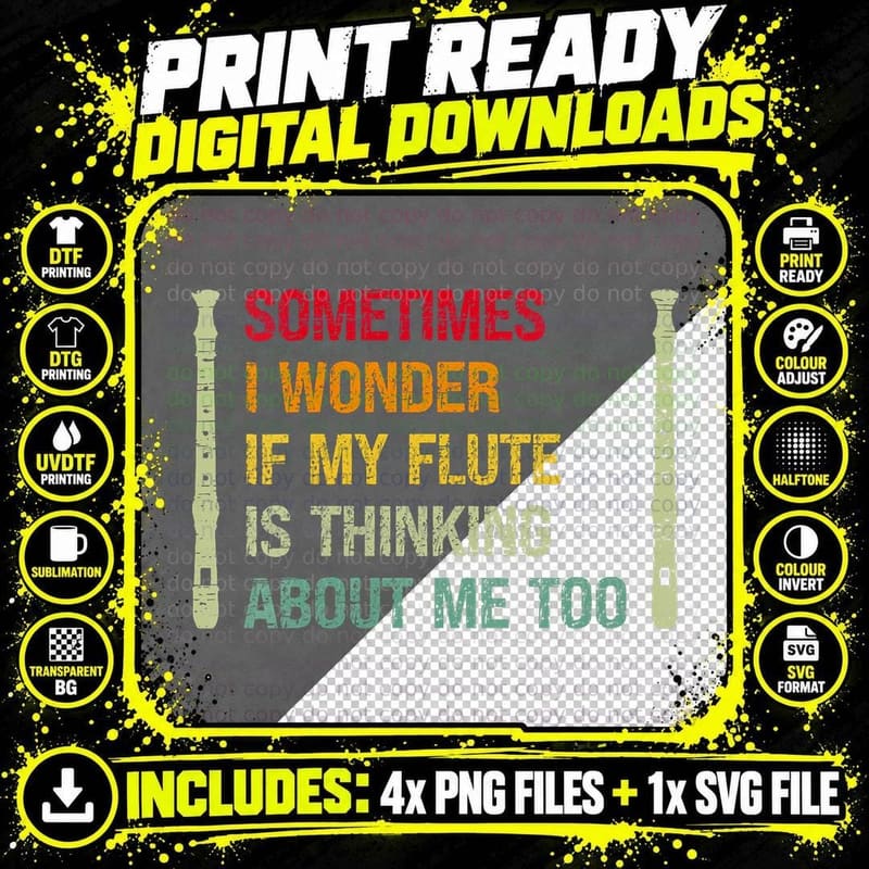 Sometimes I Wonder If My Flute Is Thinking About Me to Png SVG Digital Bundle