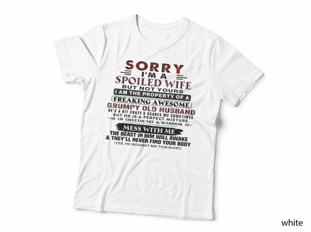 Sorry I'm a Spoiled Wife but Not Yours I Am the Property T-Shirt