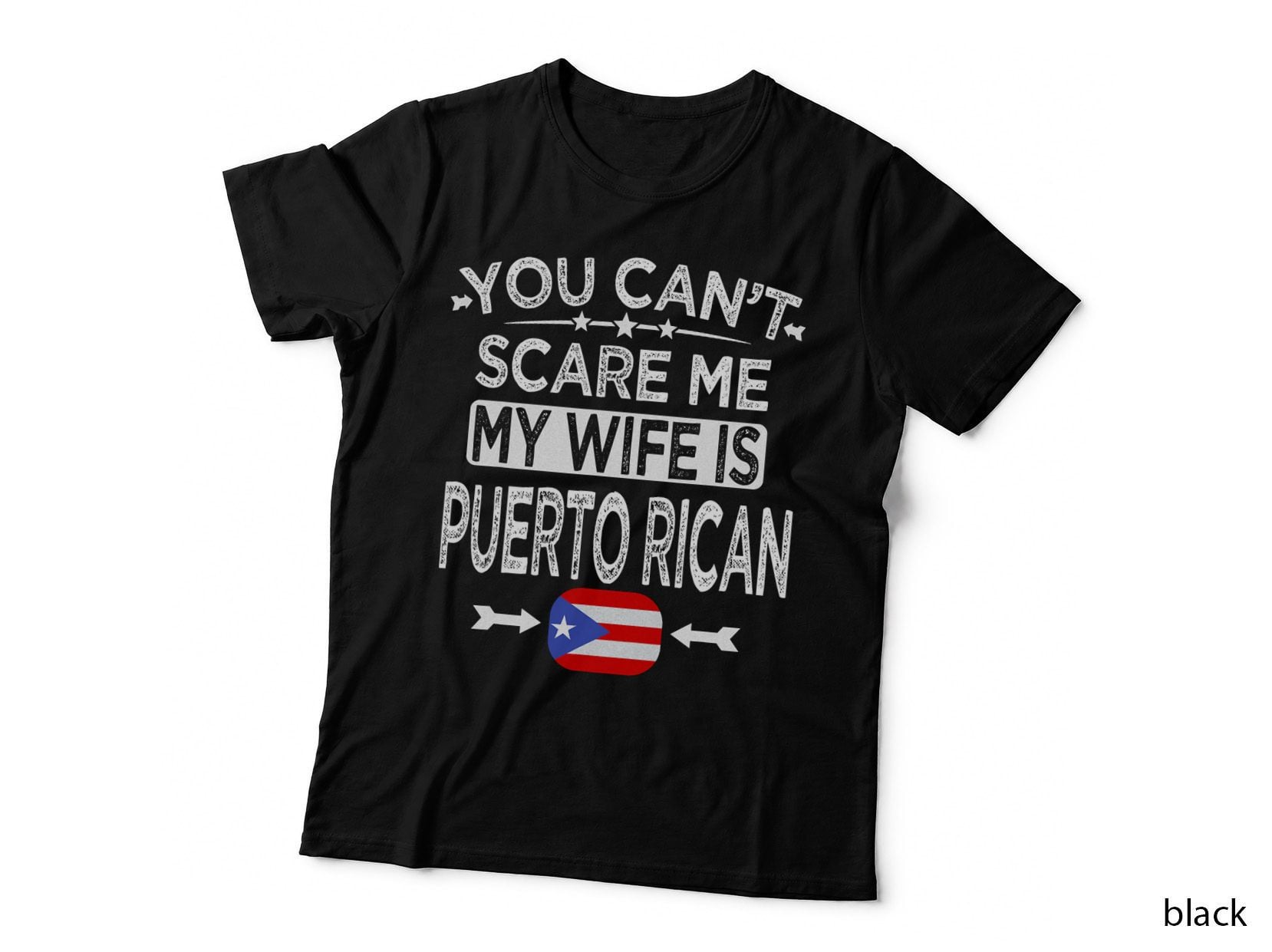 YOU Can't SCARE ME MY WIFE IS Puerto RICAN T-Shirt