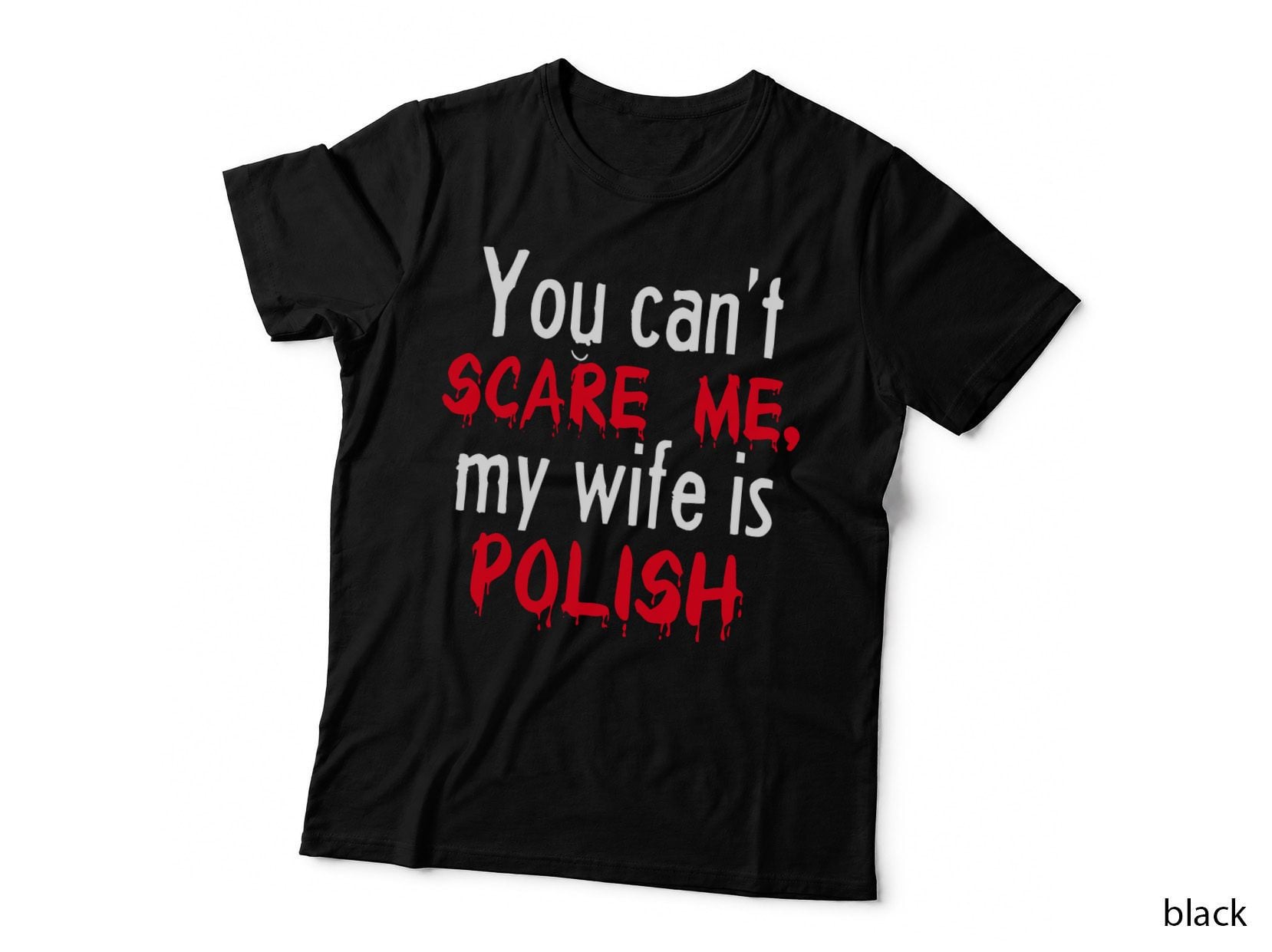 You Can't Scare Me, My Wife Is Polish T-Shirt
