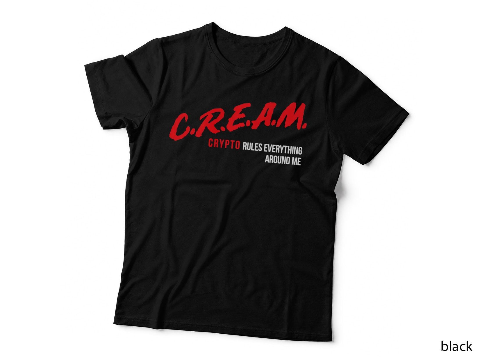 C.r.e.a.m. - Crypto Rules Everything Around Me T-Shirt