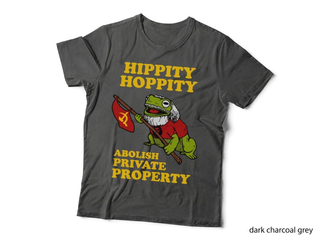 Hippity Hoppity Abolish Private Property T-Shirt, Political Statement