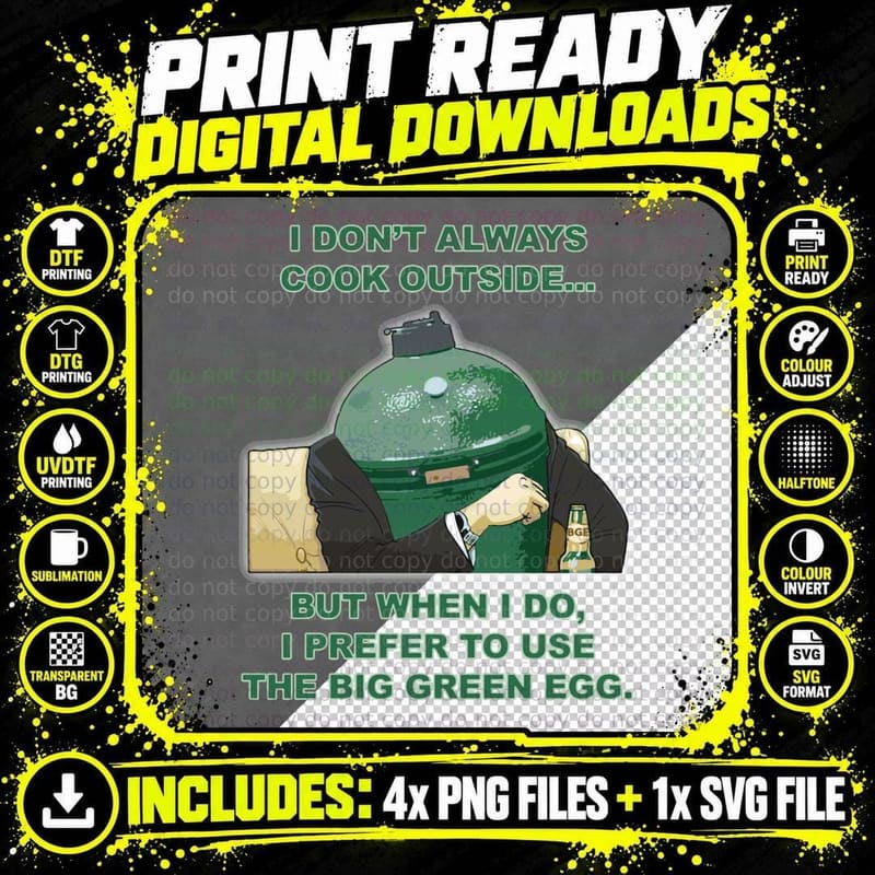 I Don't Always Cook Outside Big Green Egg T-Shirt Png SVG Digital Bundle
