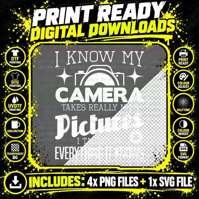 I Know My Camera Takes Really Nice Pictures - Png SVG Digital Bundle