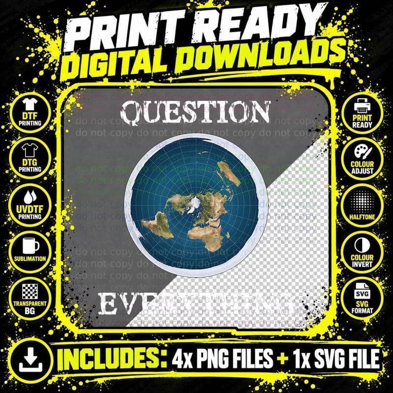 Question Everything Flat Earth T-Shirt Png SVG Digital Bundle