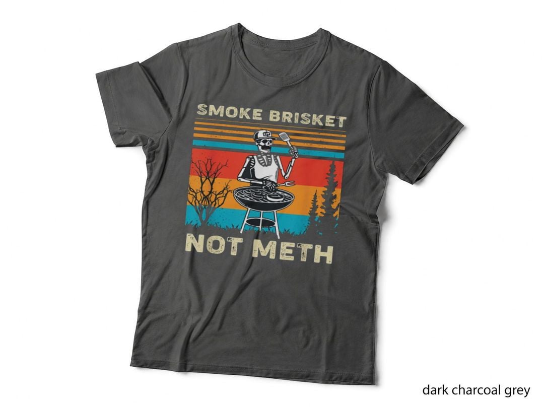 SMOKE Brisket NOT METH T-Shirt