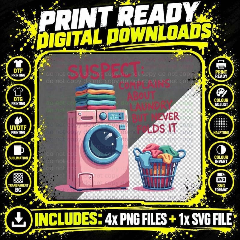 Suspect Complains About Laundry but Never Folds It Png SVG Digital Bundle