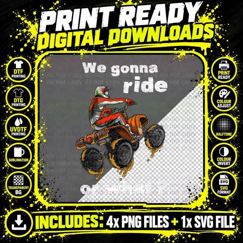 We Gonna Ride or What - Fun Gift ATV Four Wheeler Quad Png SVG Digital Bundle