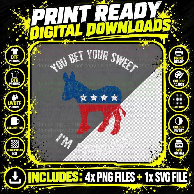 You Bet Your Sweet Ass I'm a Democrat Donkey T-Shirt Png SVG Digital Bundle