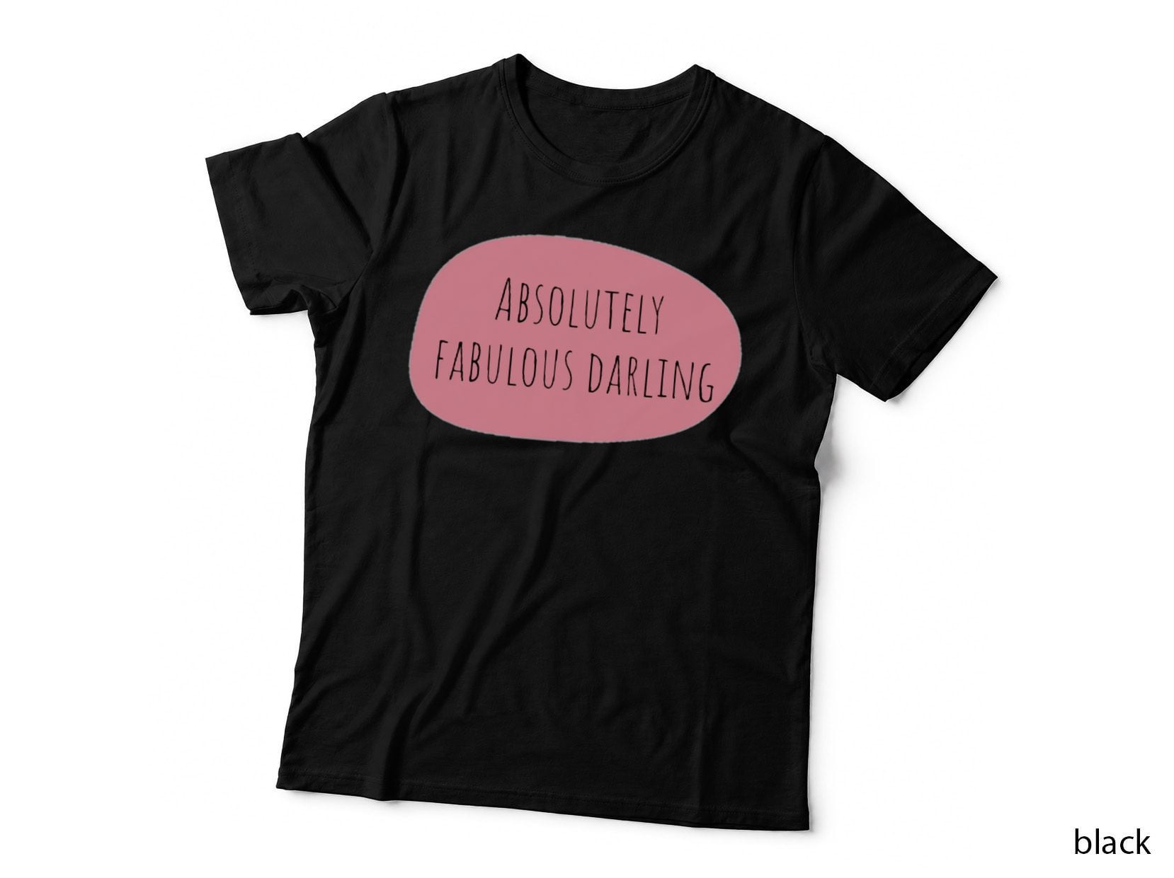 Absolutely Fabulous Darling 3 T-Shirt