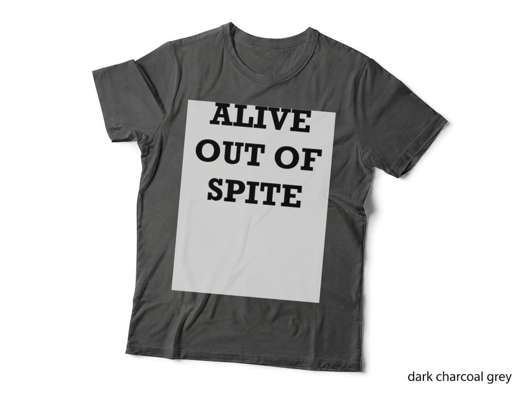 Alive Out of Spite T-Shirt