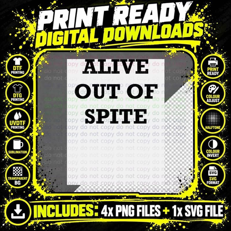 Alive Out of Spite T-Shirt Png SVG Digital Bundle