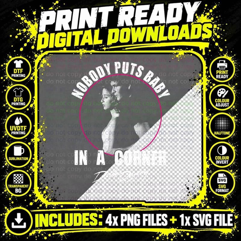 DIRTY Dancing - Nobody PUTS BABY IN a Corner T-Shirt Png SVG Digital Bundle