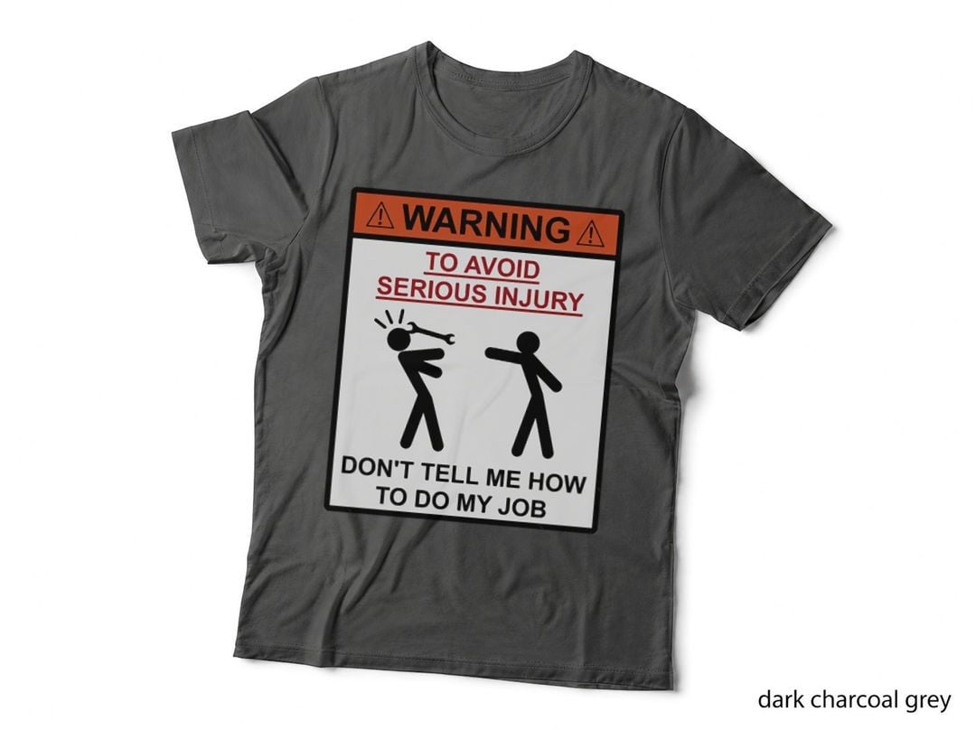 Don't Tell Me How to Do My Job, T-Shirt