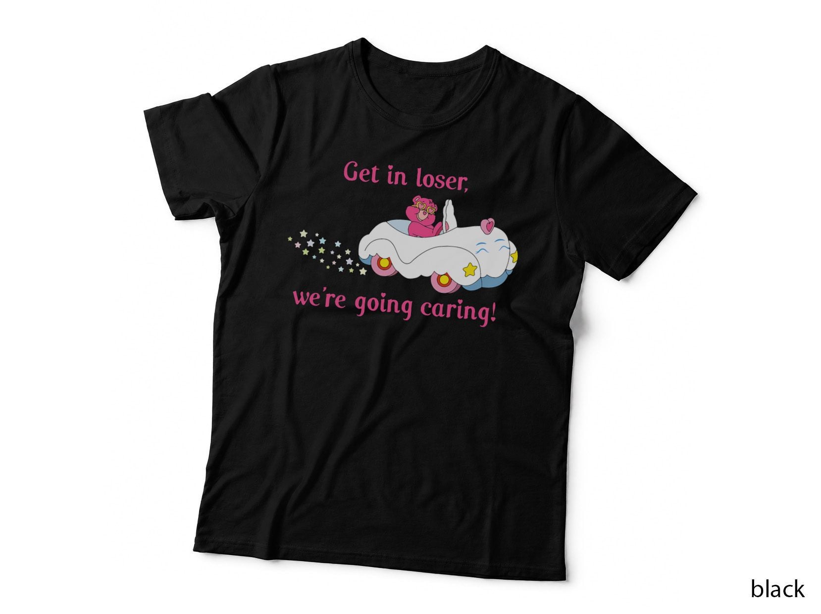 Get in Loser, We're Going Caring! T-Shirt