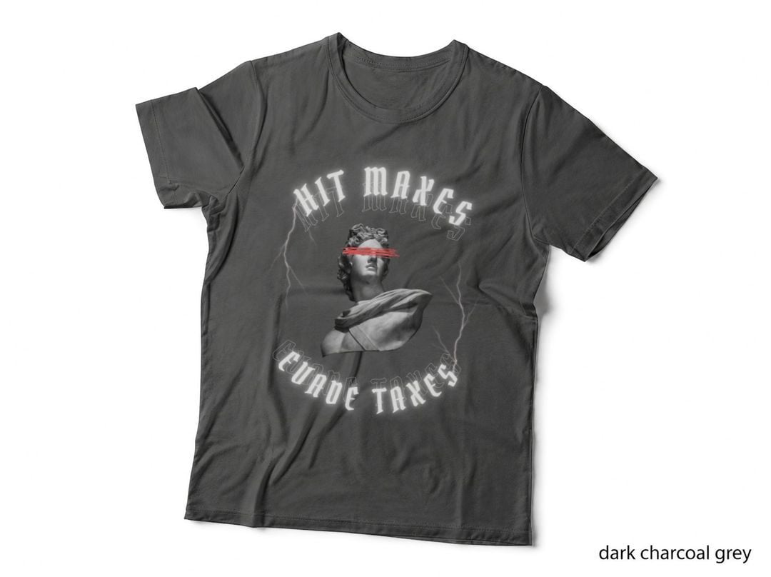 Hit Maxes Evade Taxes T-Shirt
