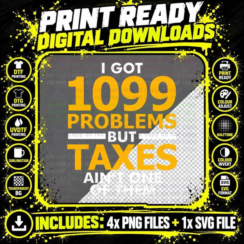 I Got 1099 Problems but Taxes Ain't One of Them T-Shirt Png SVG Digital Bundle