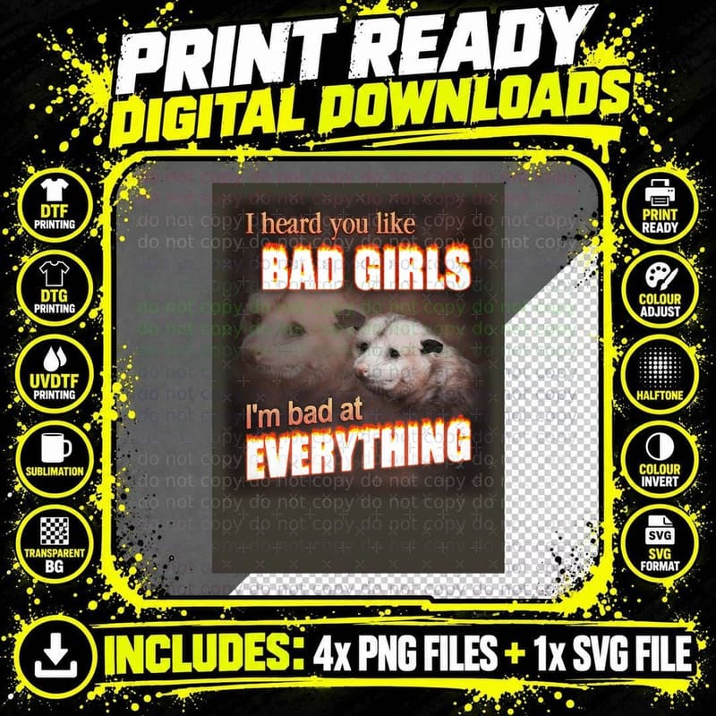 I Hear You Like Bad Girls - I'm Bad at Everything Possum Png SVG Digital Bundle