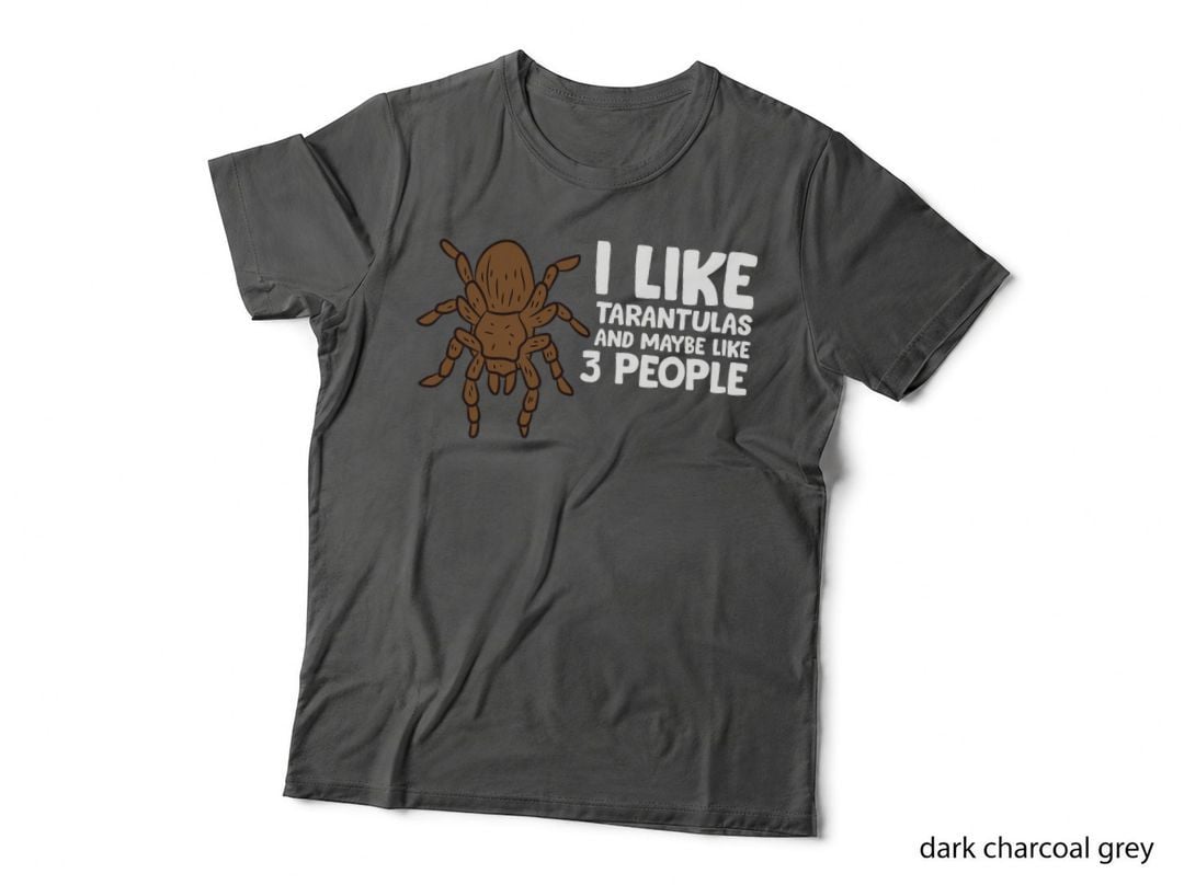 I Like Tarantulas and Maybe Like 3 People Tarantula Spider T-Shirt