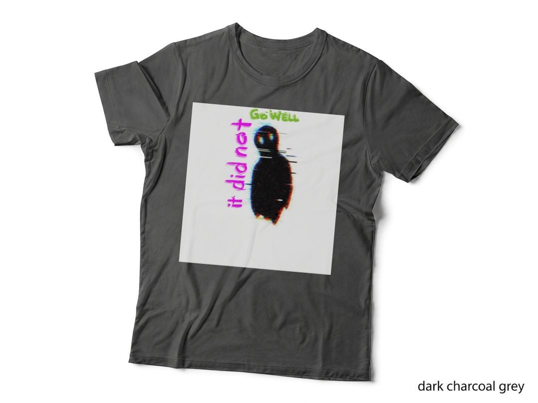 It Did Not Go Well Graphic T-Shirt