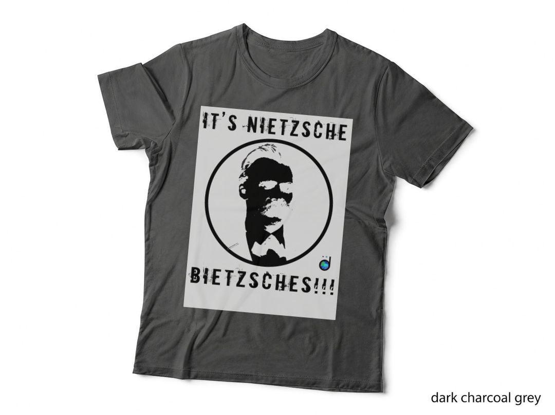 It's Nietzsche, Bietzsches! T-Shirt
