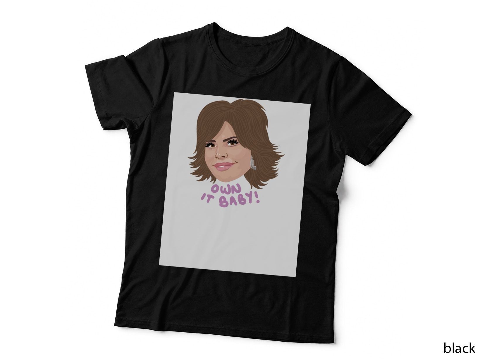 Lisa Rinna - Real Housewives of Beverly Hills - Own It Baby 1 T-Shirt